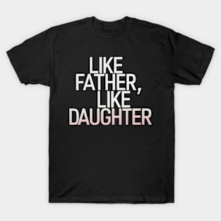 Like Father Like Daughter Mets Saying T-Shirt